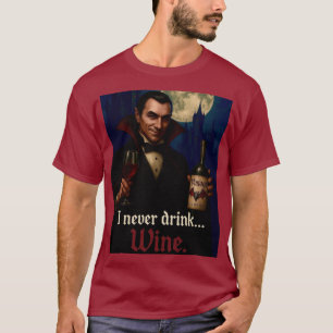 "私は決して飲まない…ワイン"ヴァンパイアのホラーユーモア Tシャツ