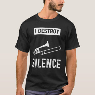 私は沈黙の聖歌隊マーチングバンドとトロンボーンを破壊する Tシャツ