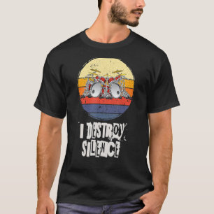 私は沈黙、ドラム、ドラマー、ドラマーを破壊する Tシャツ