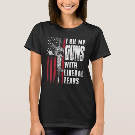 私は油私の銃を涙自由主義のの銃アメリカ国旗で Tシャツ (正面)