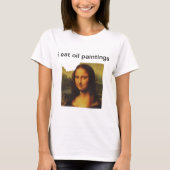 私は油絵を食べます Tシャツ (正面)
