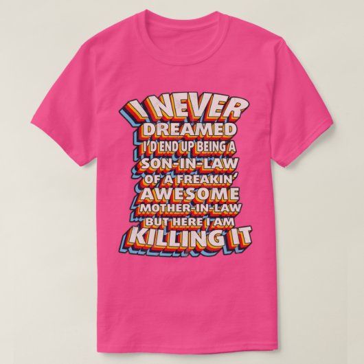 私は法律の息子になるとは夢にも思わなかった Tシャツ (デザイン正面)