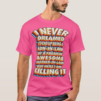 私は法律の息子になるとは夢にも思わなかった Tシャツ