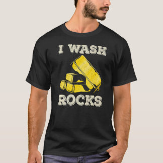 私は洗う岩の金ゴールドパンニングマイナーパンナー金ゴールドマイニング Tシャツ