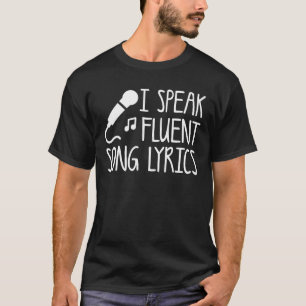 私は流暢な歌の叙情詩の歌手の生命を話します Tシャツ