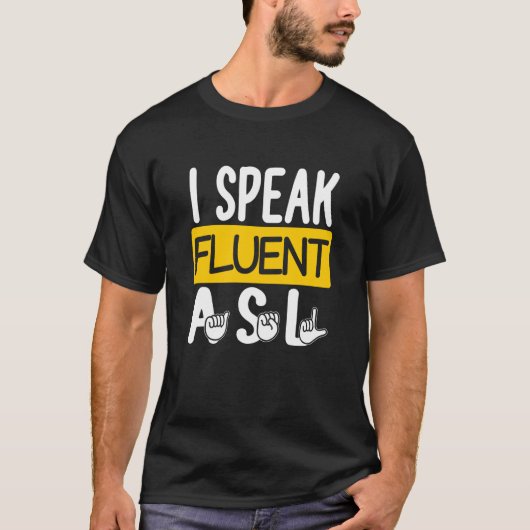 私は流暢話なASLアメリカの手話ろう者 Tシャツ (正面)