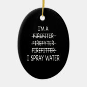 私は消防士おもしろいで水火を噴霧 セラミックオーナメント (正面)