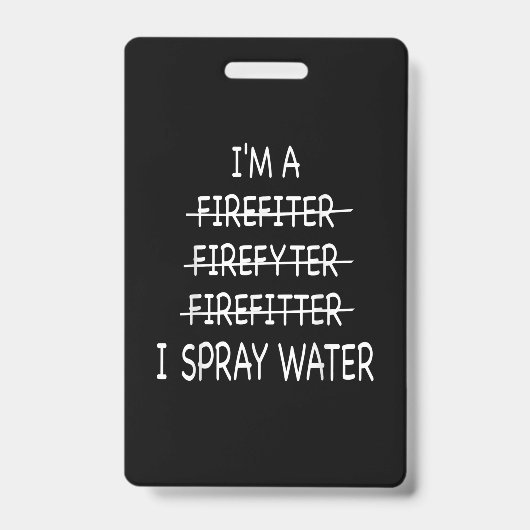 私は消防士おもしろいで水火を噴霧 バッジ (正面)