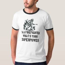 私は消防士です あなたのスーパーパワーは何ですか Tシャツ