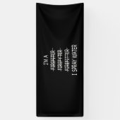 私は消防士です！面白い男性用私は水を噴射して火を消します 横断幕 (縦)