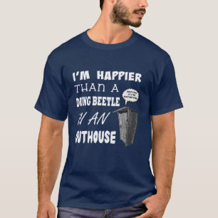 私は温室の糞の虫より幸せだ Tシャツ
