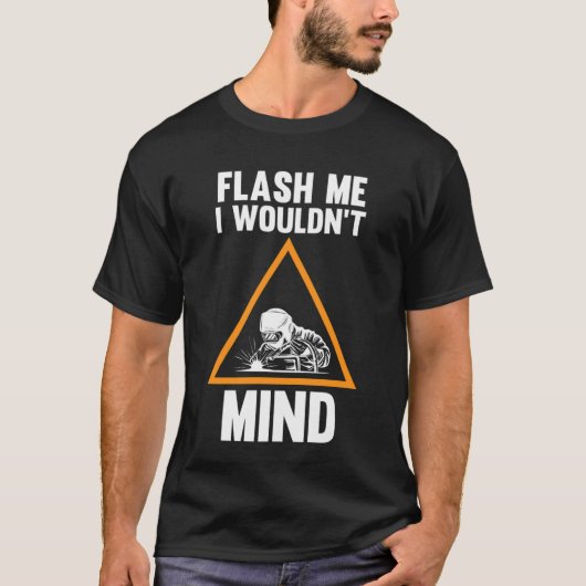 私は溶接を気にしないフラッシュ Tシャツ (正面)