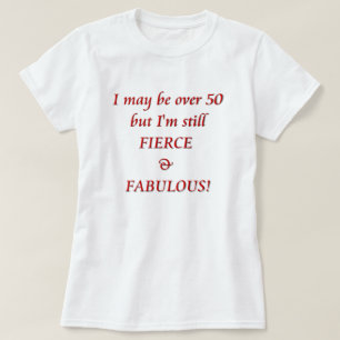 私は激しく及びすばらしい50に…あるかもしれません Tシャツ