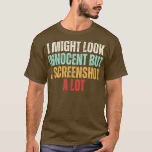 私は無実に見えるかもしれないが、私は多くの2をスクリーンショットした Tシャツ