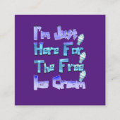 私は無料のアイスクリームを食べに来たおもしろい。 スクエア名刺 (正面)