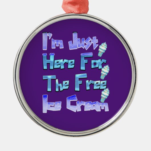 私は無料のアイスクリームを食べに来たおもしろい。 メタルオーナメント (正面)