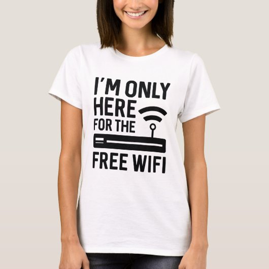 私は無料Wi-Fiのためだけここにいる Tシャツ (正面)