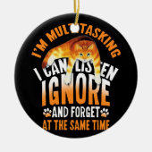私は無視数々のして無視す聞るたい仕事忘れだ セラミックオーナメント (正面)