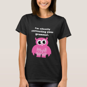 私は無言であなたの文法フクロウのTシャツを訂正しています Tシャツ