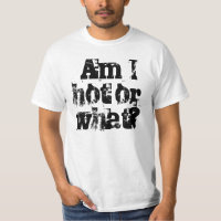 私は熱いですまたは何か。 Tシャツ