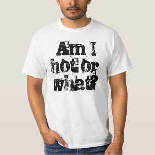 私は熱いですまたは何か。 Tシャツ
