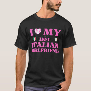 私は熱いガールフレンドが大好イタリアンきだ Tシャツ