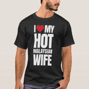 私は熱いマレーシアの妻が大好き Tシャツ