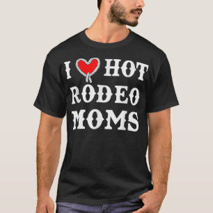 私は熱いロデオモムズが大好きおもしろい Tシャツ
