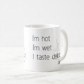 私は熱い、私は濡れている、私は美味しいコーヒーを味わう コーヒーマグカップ (正面右)