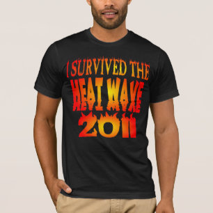 私は熱波2011年を生き延びました Tシャツ