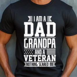 私は父であり祖父であり退役軍人 何も私を怖がらせない Tシャツ