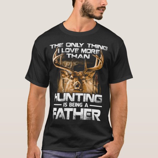 私は父であるよりも狩りが大好き Tシャツ (正面)