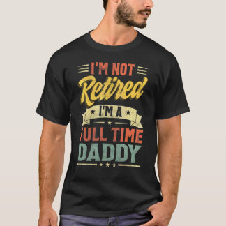 私は父退職した父の日にフルタイムではない Tシャツ