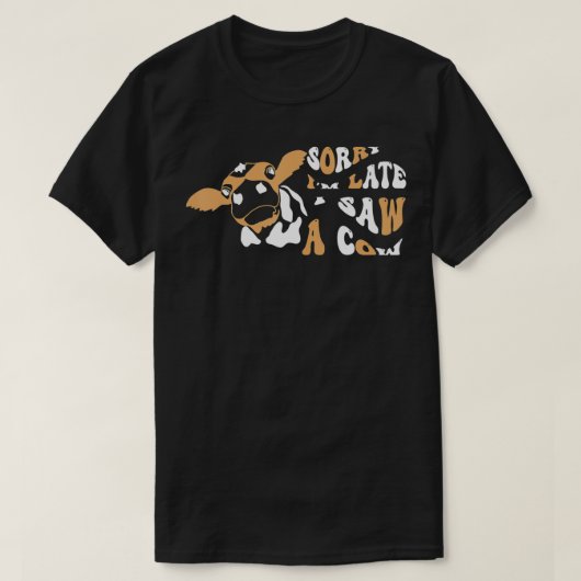 私は牛の恋人の農家を見て遅おもしろいれてごめんなさい Tシャツ (デザイン正面)