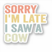 私は牛の愛好家のビーガンを見て遅れてごめん シール (正面)