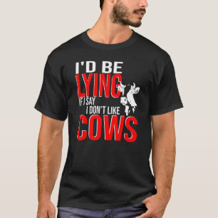 私は牛の牛のもし農場Fが好きではないと言って嘘をついている Tシャツ