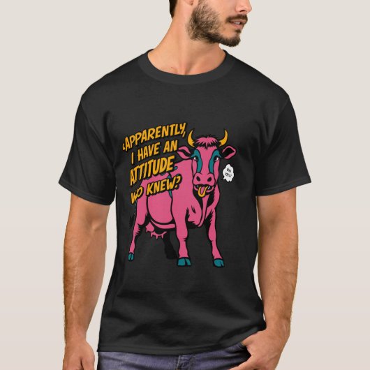 私は牛を知った態度を取っているよおもしろいうだ Tシャツ (正面)