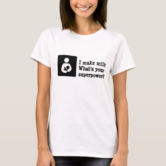 私は牛乳を作る。あなたの超大国は？ Tシャツ (正面)