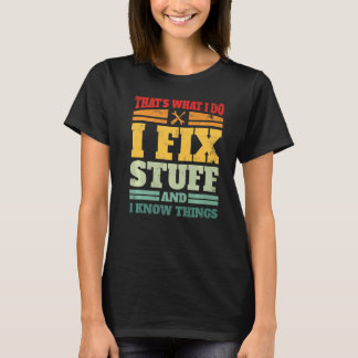 私は物を修正し、私は物事を知っている整備士が表示 Tシャツ