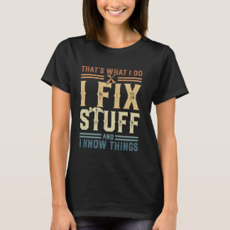 私は物を修正し、私は物事を知っている1 Tシャツ