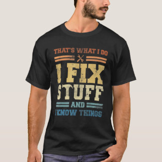 私は物を修正し、私は物事を知っている Tシャツ