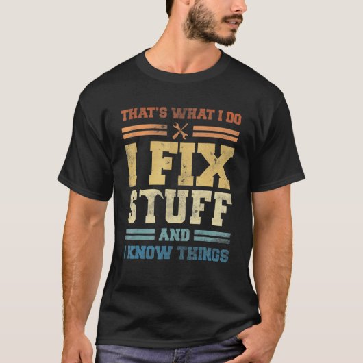 私は物を修正し、私は物事を知っている Tシャツ (正面)