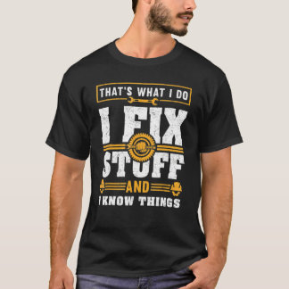 私は物を修正し、私は物事を知っている Tシャツ