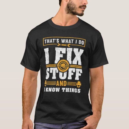 私は物を修正し、私は物事を知っている Tシャツ (正面)