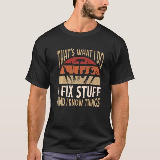 私は物を修正し、私は物事を知っている Tシャツ (正面)
