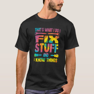 私は物を修正し、私は物事を知っている Tシャツ