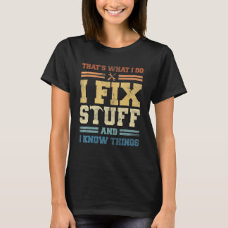 私は物を修正し、私は物事を知っている Tシャツ