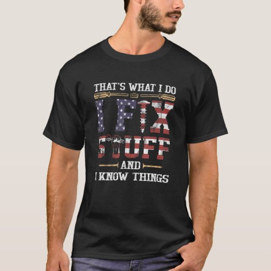 私は物を修正し、私は物事を知っている Tシャツ (正面)