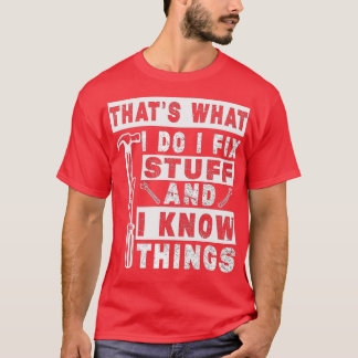 私は物を修正し、私は物事を知っている Tシャツ