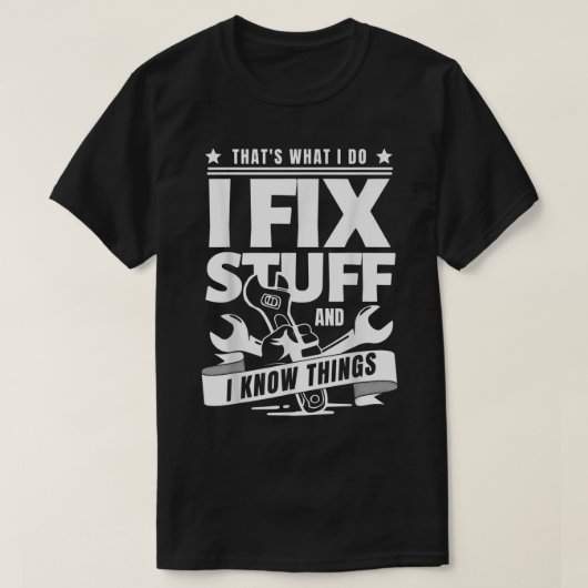 私は物を修正し、私は物事を知っている Tシャツ (デザイン正面)